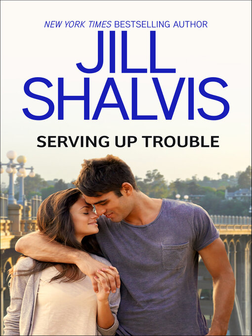 Title details for Serving Up Trouble by Jill Shalvis - Wait list